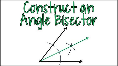 How to Construct an Angle Bisector Using a Compass & Straight Edge