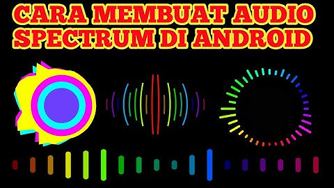 cara membuat audio spectrum di android dengan kinemaster