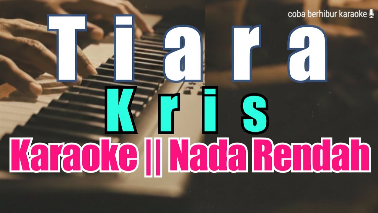 [Karaoke] Kris - Tiara (Nada Rendah Pria) | Lirik HD - YouTube