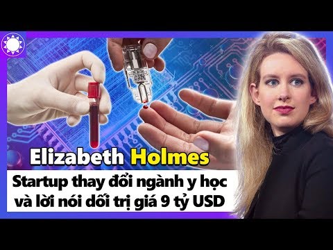 Video: Điều gì đã xảy ra với công ty Elizabeth Holmes?