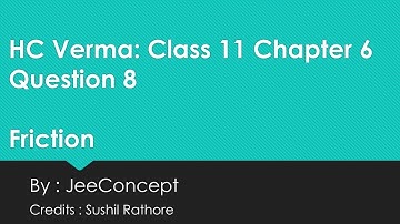 HC Verma Chapter 6 Solution 8 | Friction | Class 11 Physics | JeeConcept