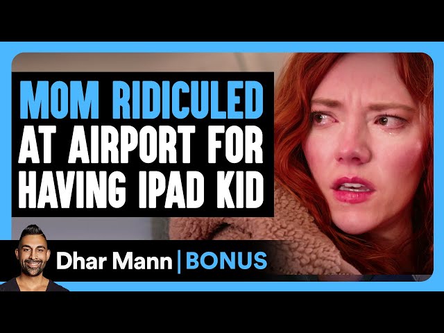 MOM RIDICULED At AIRPORT For Having IPAD KID | Dhar Mann Bonus! class=