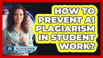 How To Prevent AI Plagiarism In Student Work?