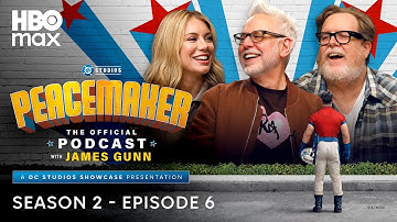 Peacemaker The Official Podcast with James Gunn | Season 2 Episode 6 | HBO Max