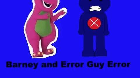 Barney and Error Guy Error (Part 2)