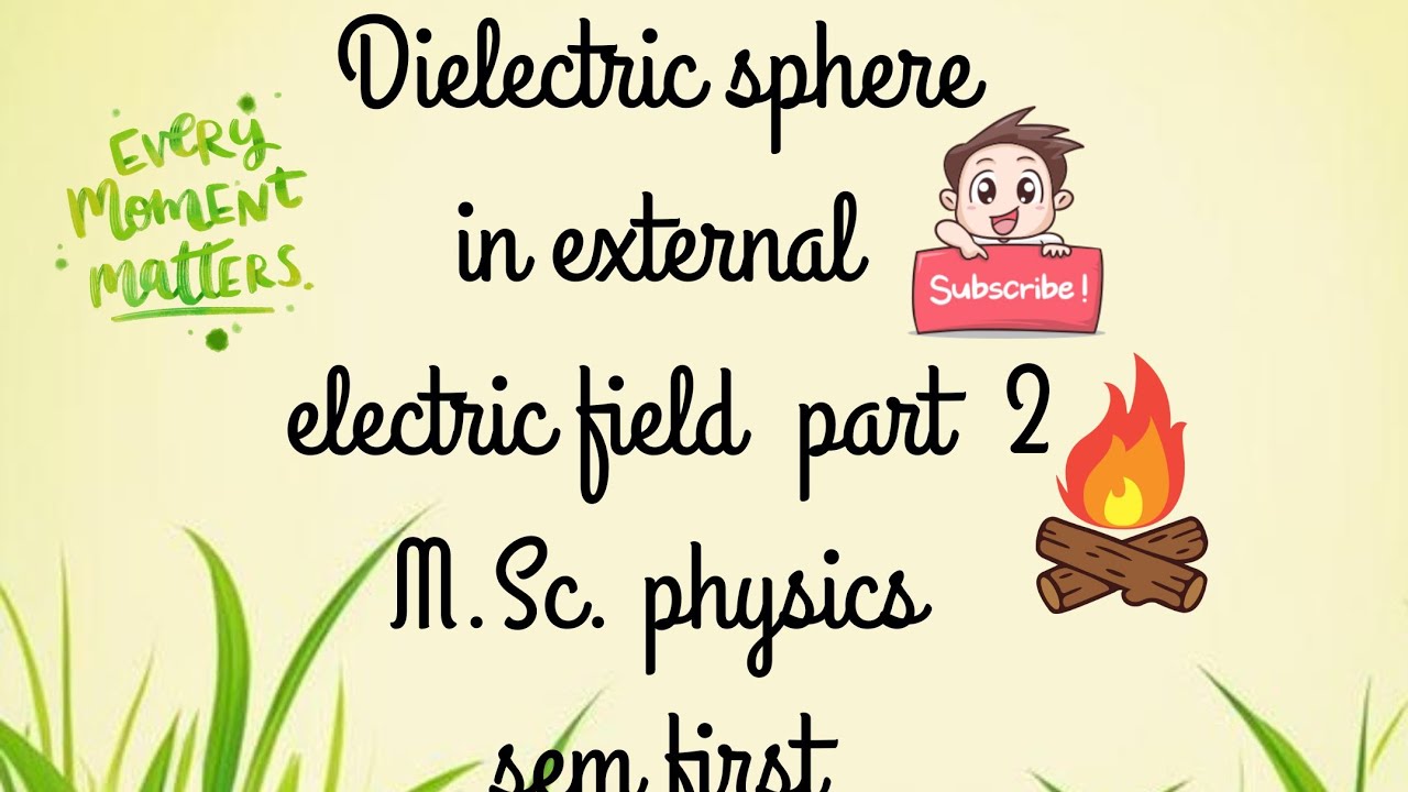 Dielectric sphere in external electric field, part 2,M.Sc. physics ...