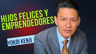 Hijos felices y emprendedores #yokoikenji