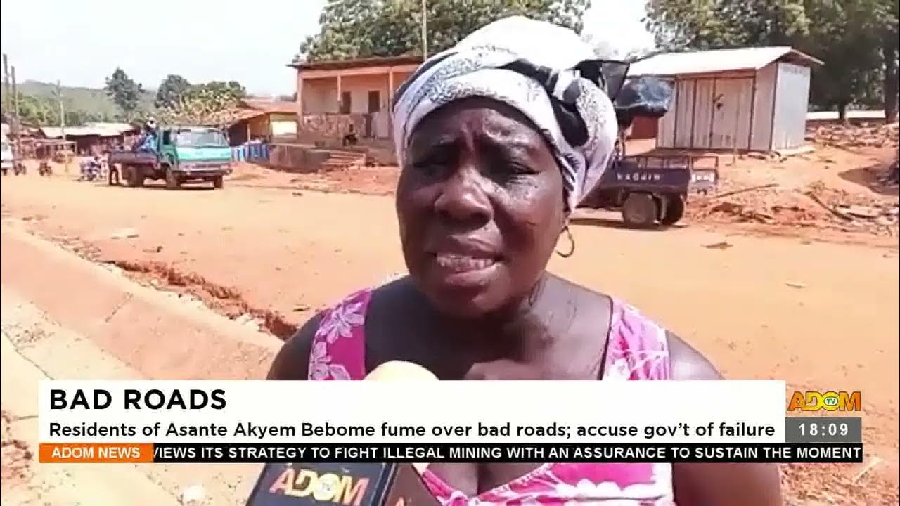Bad Roads Residents of Asante Akyem Bebome fume over bad roads; accuse