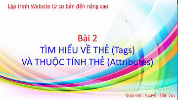 [HTML] Bài 2 - Tìm hiểu về thẻ và thuộc tính thẻ