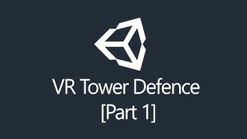 [Tutorial] Unity3d - Virtual Reality Tower Defence (Part 1/5)