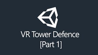 [Tutorial] Unity3d - Virtual Reality Tower Defence (Part 1/5) screenshot 1