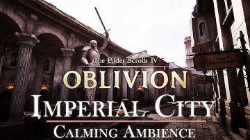 Oblivion Remastered | Imperial City | Relaxing Music & Ambience