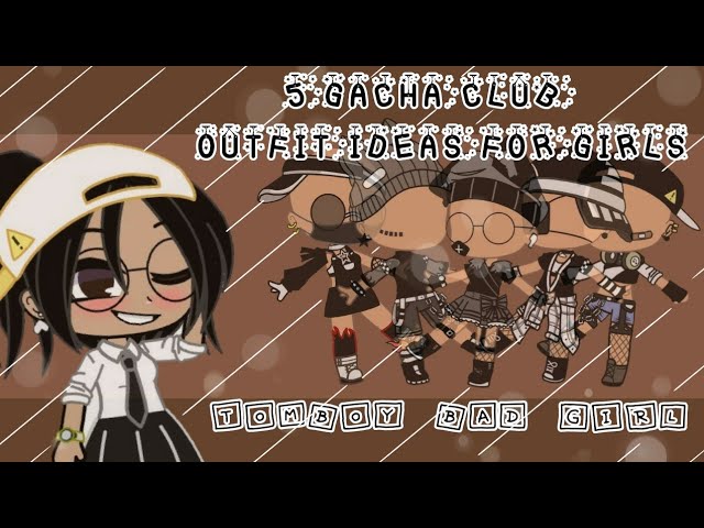 5 Gacha Club Outfit Ideas For Girls Tomboy Bad Girl Read Pin Comment Youtube