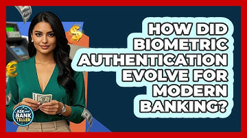 How Did Biometric Authentication Evolve For Modern Banking? - Ask Your Bank Teller