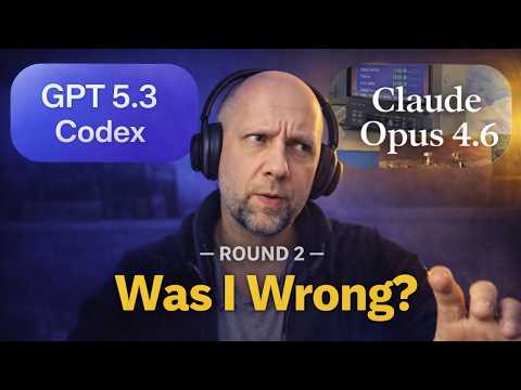 Was I Wrong? GPT 5.3 vs Opus 4.6 — Round 2