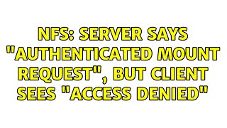 NFS: Server says authenticated mount request, but client sees access denied (7 Solutions!!)