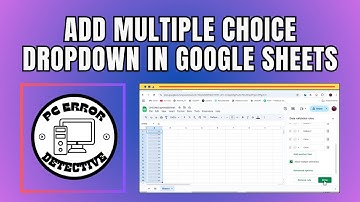 How to Add a Multiple Choice Dropdown in Google Sheets