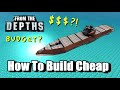 How To Build Cheap! Quick Guide, From the Depths