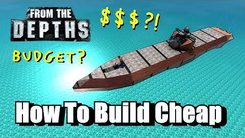How To Build Cheap! Quick Guide, From the Depths