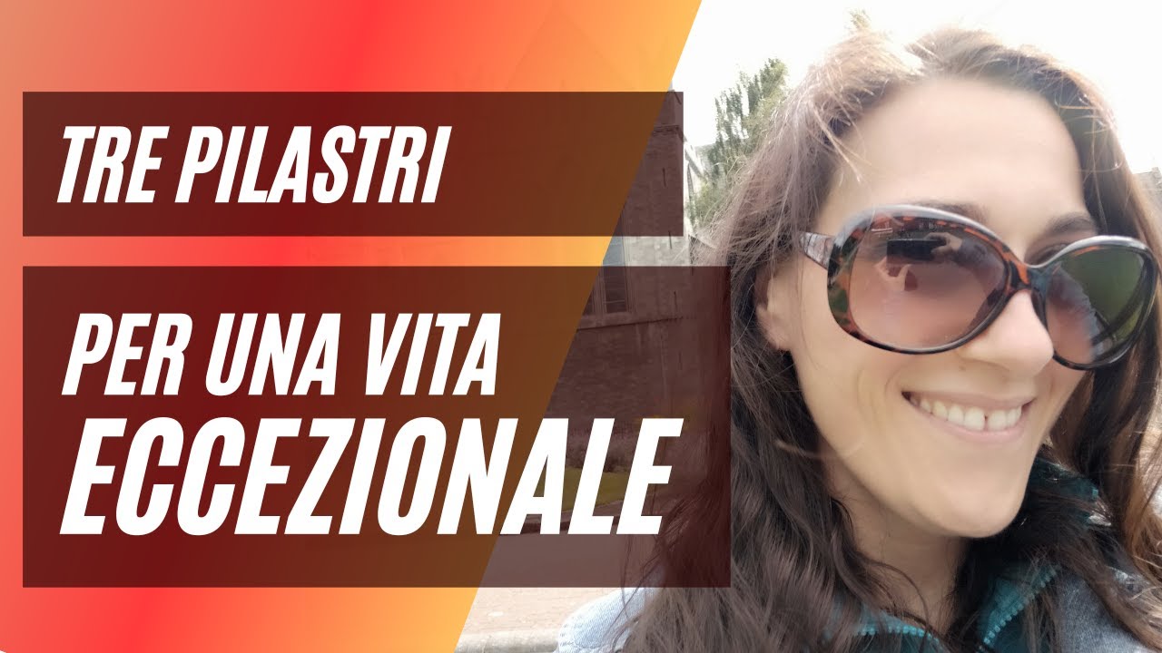 I TRE PILASTRI che renderanno la tua vita eccezionale - YouTube