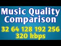 32 vs 64 vs 128 vs 192 vs 256 vs 320 kbps| Music Quality Difference | Audio Bitrate