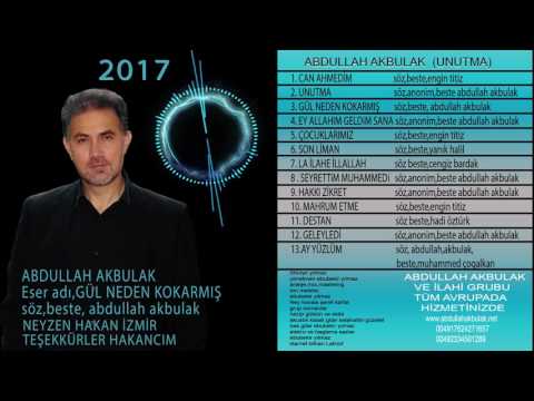 ABDULLAH AKBULAK GÜL NEDEN KOKARMIŞ En yeni ilahiler 2017