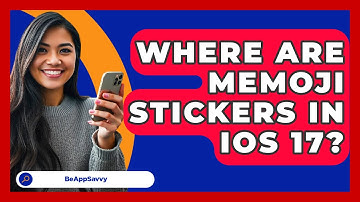 Where Are Memoji Stickers In iOS 17? - Be App Savvy