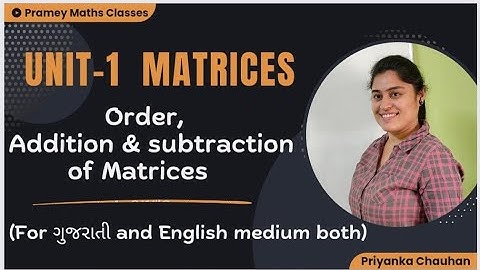 Order addition subtraction of matrices Priyanka Chauhan |Diploma maths sem 2|Ch 1 matrices|Gujarati