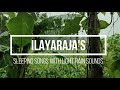 Ilayaraja sleeping tamil songs with rain sounds  ilayaraja night time melodies  iravu paadalgal