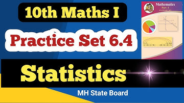 Class 10 Maths Algebra Practice Set 6.4 |  Statistics Practice Set 6.4