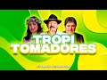 TROPI TOMADORES - Dj Sergio Altamiranda®