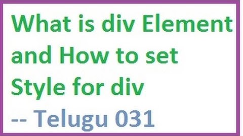 What is div element and How to set Style for div  --   Telugu 31-vlr training