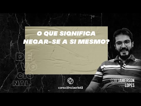 Vídeo: O que significa negar a si mesmo?