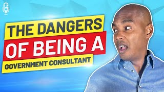 Is It DANGEROUS To Be A Government Consultant?