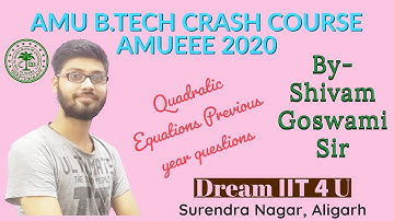 AMU B.TECH CRASH COURSE AMUEEE 2020 | Mathematics | Quadratic Equations | By - Shivam Goswami Sir