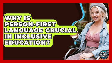 Why Is Person-first Language Crucial In Inclusive Education? - Your Disabled Truth