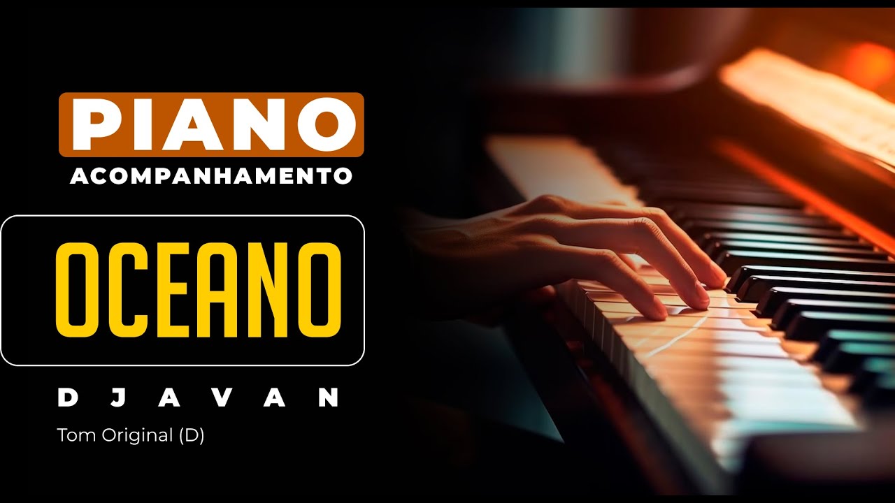Oceano (Djavan) - Acompanhamento no Piano para Cover/Karaokê
