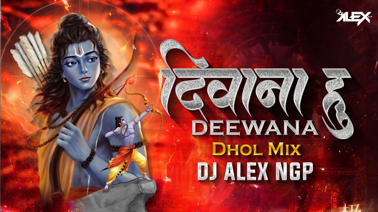 Deewana Hu Deewana Main Shri Ram Ka   Dhol Mix   Dj Alex Ngp  Ram Navani Special 2024