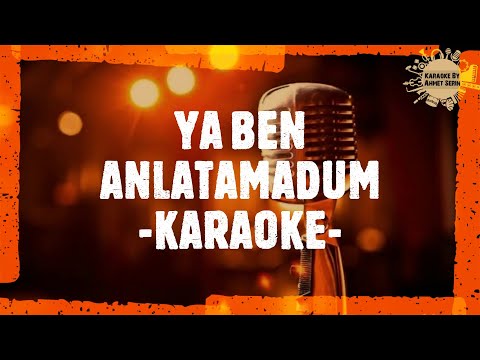 YA BEN ANLATAMADUM KARAOKE ( KARADENİZ HAREKETLİ )