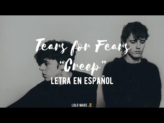 Tears For Fears - Creep (Radiohead Cover) | Letra en Español.