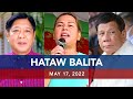 UNTV: Hataw Balita Pilipinas | May 17, 2022