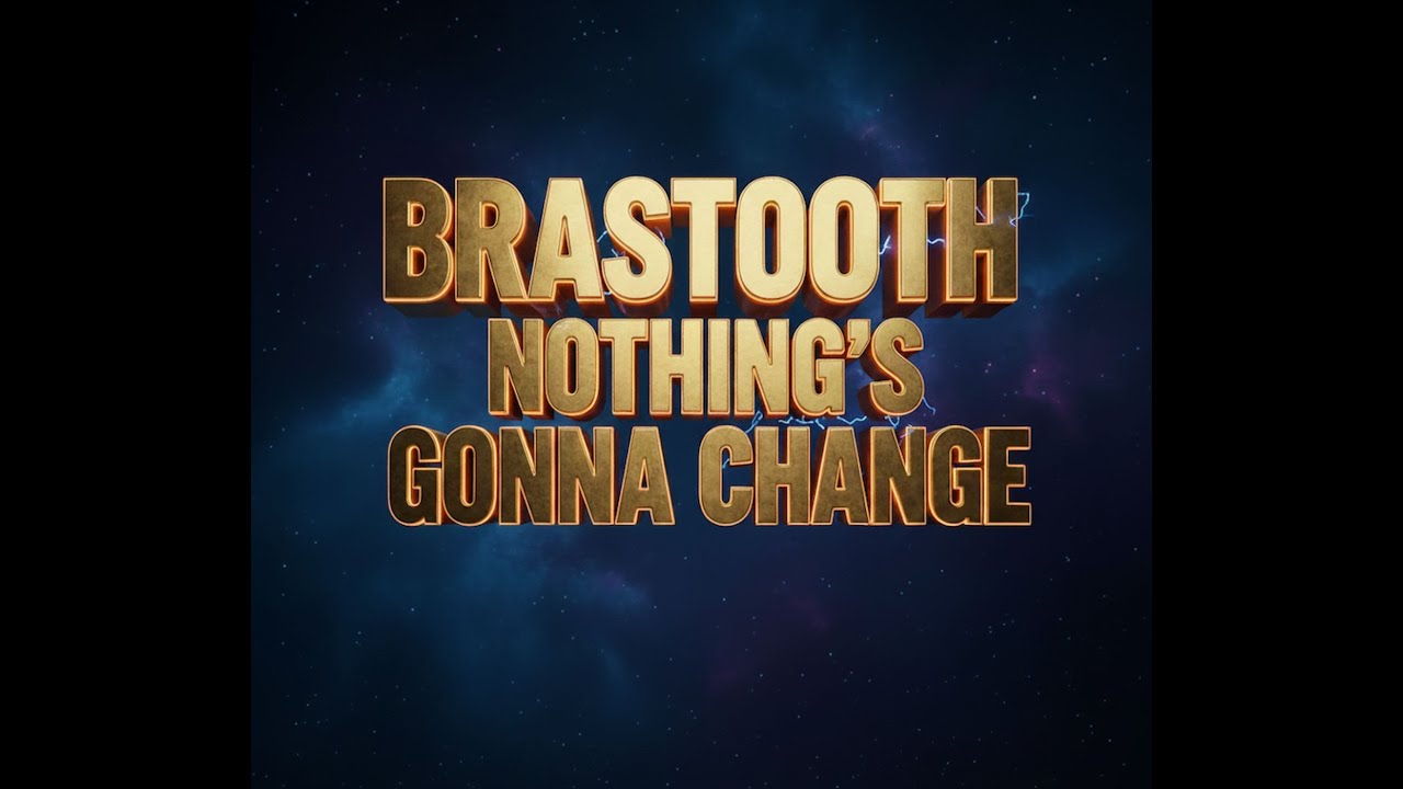 Brasstooth - Nothing's Gonna Change.(Video Edit)