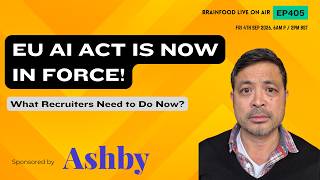 Brainfood Live On Air - Ep405  - What the EU AI Act Means for Recruiters