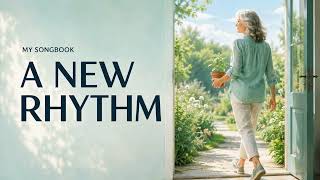 A New Rhythm | Uplifting Song About Life’s New Chapter | My Songbook screenshot 2