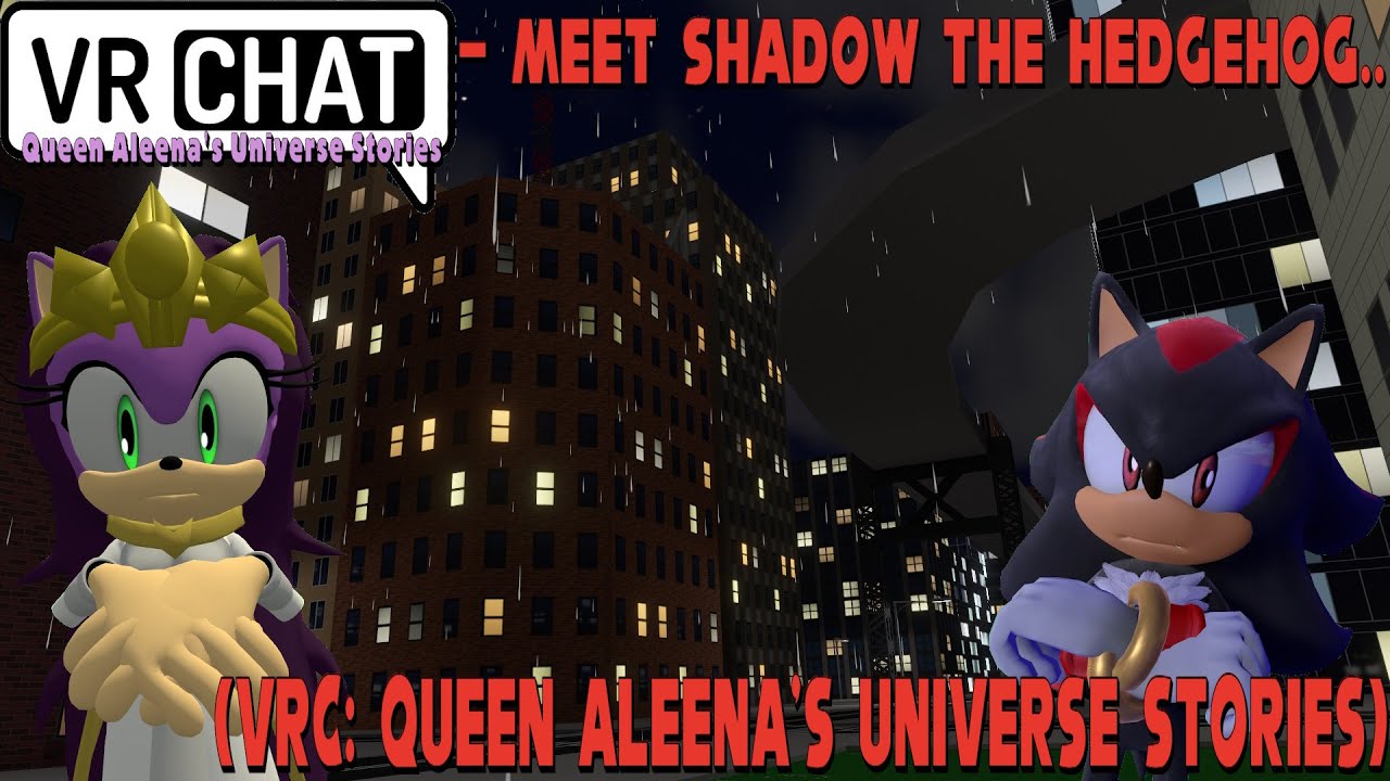 Meet Shadow The Hedgehog.. (VRC: Queen Aleena's Universe Stories)