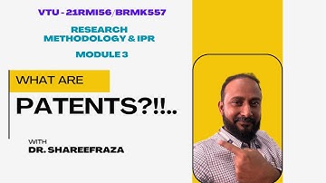 Research Methodology & IPR, Module 3, Patents #vtu #patents #patent #researchmethodology