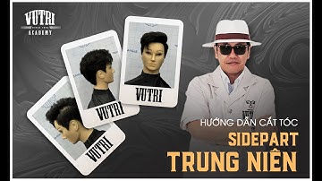 HƯỚNG DẪN CẮT KIỂU "SIDE-PART" TRUNG NIÊN | VŨ TRÍ ACADEMY | BARBERSHOP VŨ TRÍ #barbertutorials