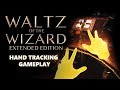 Waltz of the Wizard - Uncut hand tracking gameplay on Oculus Quest