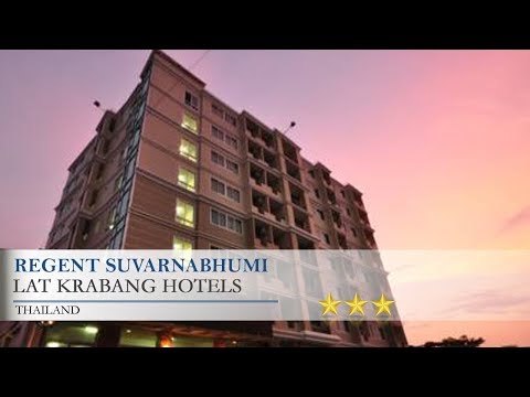 Regent Suvarnabhumi - Lat Krabang Hotels, Thailand