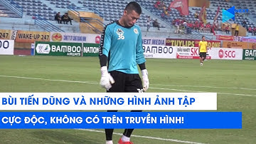 Bùi Tiến Dũng và những hình ảnh tập luyện cực "độc", không có trên truyền hình | NEXT SPORTS